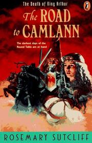 The Road to Camlann by Rosemary Sutcliff