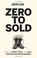 Cover of: Zero to Sold