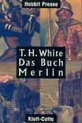 Cover of: Das Buch Merlin. Das unveröffentlichte Fünfte Buch von 'Der König von Camelot'. by T. H. White