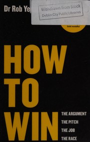 Cover of: How to win: the argument, the pitch, the job, the race
