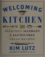 Cover of: Welcoming kitchen: 200 delicious allergen & gluten-free vegan recipes