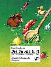 Cover of: Die Suppe lügt. Die schöne neue Welt des Essens.
