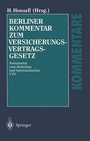 Cover of: Berliner Kommentar zum Versicherungsvertragsgesetz by H. Baumann, R. Beckmann, R. Dallmayr, H. Dörner, M. Gruber, F. Harrer, K. Hohlfeld, T. Honsell, M. Hübsch, A. Riedler, W.-H Roth, M. Schauer, H.-P Schwintowski, A. Staudinger, W. Voit, Heinrich Honsell