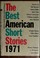 Cover of: The Best American Short Stories 1971