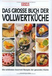 Cover of: Das Grosse Buch Der Vollwert Kuche: Die Schonsten Gourmet-Rezepte Der Gesunden Kuche