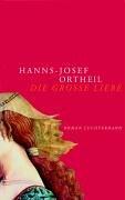 Cover of: Die grosse Liebe by Hanns-Josef Ortheil, Hanns-Josef Ortheil