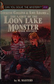 Cover of: The Secret of the Loon Lake Monster and Other Mysteries (Can You Solve the Mystery?) by M. Masters