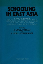 Cover of: Schooling in East Asia: forces of change : formal and nonformal education in Japan, The Republic of China, The People's Republic of China, South Korea, North Korea, Hong Kong, and Macau