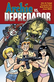 Cover of: Archie vs. Depredador by Alex de Campi, Fernando Ruiz, Ricj Koslowski, Jason Millet, Gema Moraleda Díaz