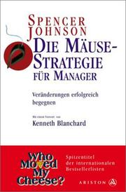 Cover of: Die Mäuse- Strategie für Manager. Veränderungen erfolgreich begegnen. by Spencer Johnson