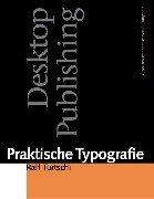 Cover of: Praktische Typographie. Desktop Publishing. Gestalten mit dem Personal Computer.