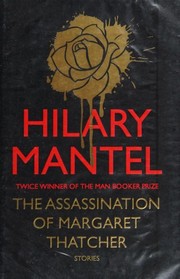 Cover of: The Assassination of Margaret Thatcher by Hilary Mantel