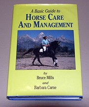 Cover of: A basic guide to horse care and management by Bruce Mills