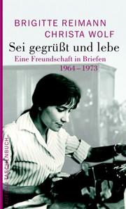 Cover of: Sei gegrüßt und lebe: Eine Freundschaft in Briefen 1964–1973