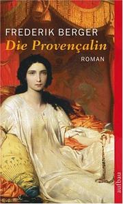 Cover of: Die Provencalin. by Frederik Berger, Frederik Berger