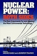 Cover of: Nuclear power, both sides: the best arguments for and against the most controversial technology