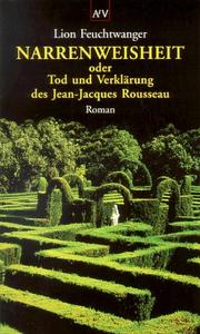 Narrenweisheit, oder, Tod und Verklärung des Jean-Jacques Rousseau by Lion Feuchtwanger the devil in France