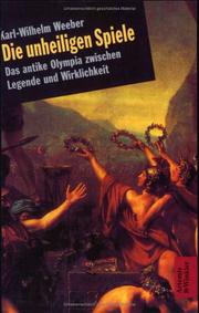 Cover of: Die unheiligen Spiele. Das antike Olympia zwischen Legende und Wirklichkeit.