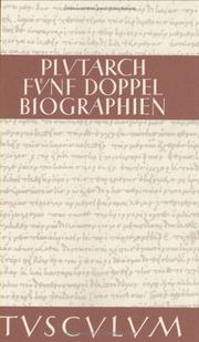 Cover of: Fünf Doppelbiographien. Zweisprachige Ausgabe. Griechisch / Deutsch. by Plutarch, Konrat Ziegler, Manfred Fuhrmann