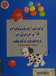 Cover of: Polka-Dot Puppy's birthday: a book about colors