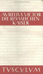 Cover of: Die römischen Kaiser / Liber De Caesaribus. Zweisprachige Ausgabe. Lateinisch / Deutsch. by Sextus Aurelius Victor, Kirsten Groß-Albenhausen, Manfred. Fuhrmann