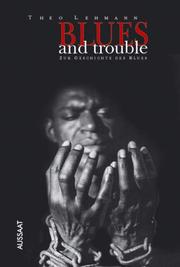Cover of: Blues and Trouble. Zur Geschichte des Blues.