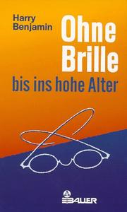 Cover of: Ohne Brille bis ins hohe Alter. by Harry Benjamin