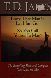 Cover of: Loose that man and let him go by T. D. Jakes