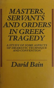 Cover of: Masters, servants, and orders in Greek tragedy by David Bain