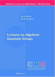Cover of: Lectures on Algebraic Quantum Groups (Advanced Courses in Mathematics - CRM Barcelona) | Ken A. Brown