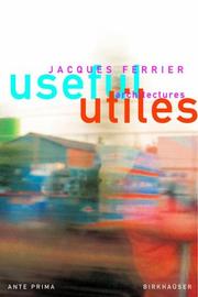 Cover of: Useful - Utiles. Jacques Ferrier architect: The Poetry of Useful Things