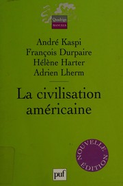 Cover of: La civilisation américaine by André Kaspi