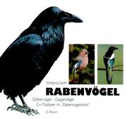 Rabenvögel. Göttervögel - Galgenvögel. Ein Plädoyer im 'Rabenvogelstreit' by Wolfgang Epple