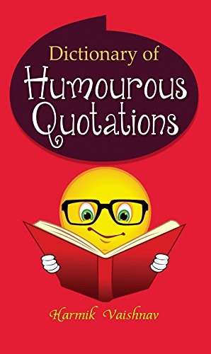 Dictionary of Humourous Quotations by Harmik Vaishnav