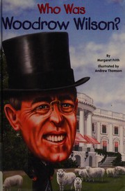Who was Woodrow Wilson? by Margaret Frith