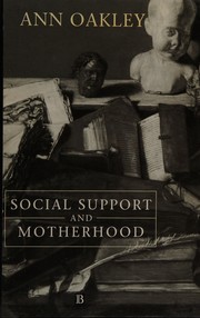 Cover of: Social support and motherhood: the natural history of a research project
