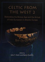 Cover of: Celtic from the West 2: rethinking the Bronze Age and the arrival of Indo-European in Atlantic Europe