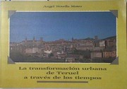 Cover of: La transformación urbana de Teruel a través de los tiempos by Angel Novella Mateo