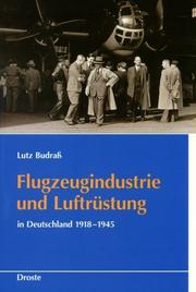 Cover of: Flugzeugindustrie und Luftruestung in Deutschland 1918-1945 by Lutz Budrass