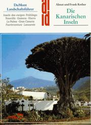 Cover of: Die Kanarischen Inseln: Inseln d. ewigen Frühlings : Teneriffa, Gomera, Hierro, La Palma, Gran Canaria, Fuerteventura, Lanzarote