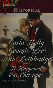 Cover of: It Happened One Christmas by Carla Kelly, Georgie Lee, Ann Lethbridge