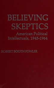 Cover of: Believing skeptics: American political intellectuals, 1945-64