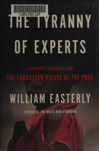 The tyranny of experts by William Russell Easterly
