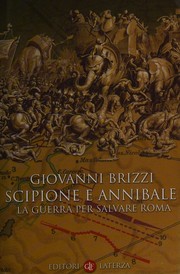 Cover of: Scipione e Annibale: la guerra per salvare Roma