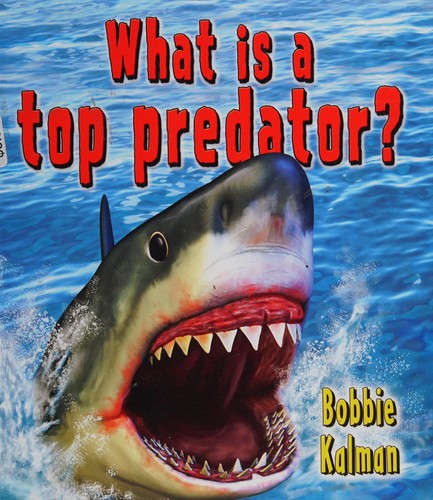 What is a top predator? by Bobbie Kalman
