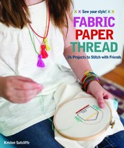 Cover of: Fabric - Paper - Thread: 26 Projects to Sew & Embellish - 25 Embroidery Stitches