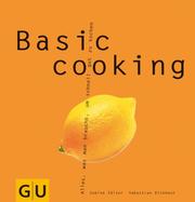 Cover of: Basic cooking. Alles, was man braucht, um schnell gut zu kochen.