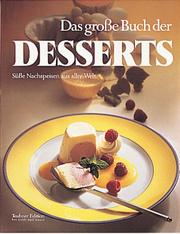 Cover of: Das große Buch der Desserts. Süße Nachspeisen aus aller Welt.