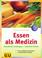 Cover of: Essen als Medizin. Genußvoll vorbeugen - natürlich heilen.