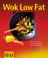 Cover of: Wok Low Fat. Wok und Low Fat - die ideale Verbindung für leichten Genuß.